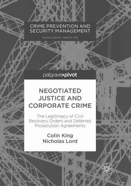 Negotiated Justice and Corporate Crime - Colin King, Nicholas Lord