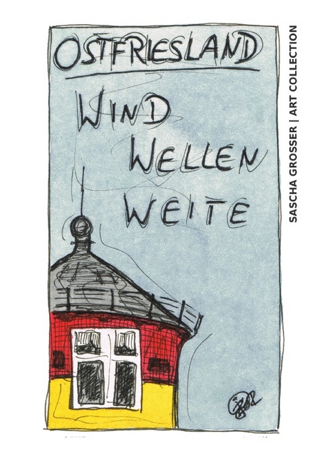 "Ostfriesland - Wind, Wellen, Weite" - Notiz- und Skizzenbuch - Sascha Grosser (ART COLLECTION)
