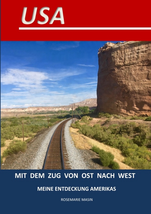 USA Mit dem Zug von Ost nach West - Rosemarie Masin