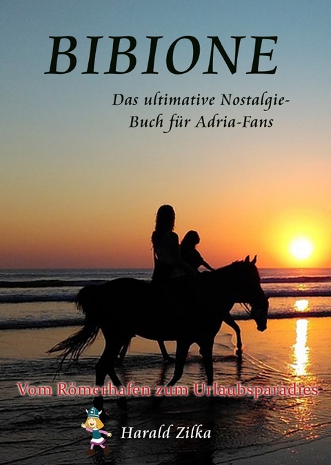 Radio Adria / BIBIONE - Das ultimative Nostalgiebuch - Harald Zilka