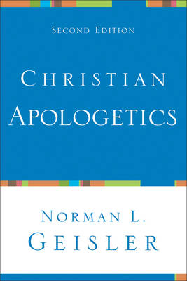 Christian Apologetics -  Norman L. Geisler