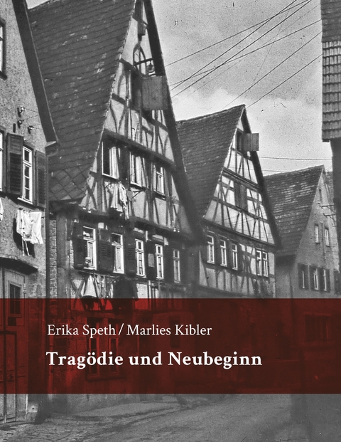 Trag&ouml;die und Neubeginn - Erika Speth, Marlies Kibler