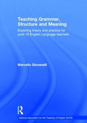 Teaching Grammar, Structure and Meaning -  Marcello Giovanelli