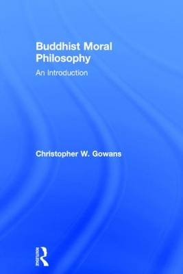 Buddhist Moral Philosophy -  Christopher W. Gowans