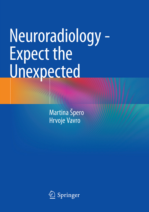 Neuroradiology - Expect the Unexpected - Martina &Scaron;pero, Hrvoje Vavro