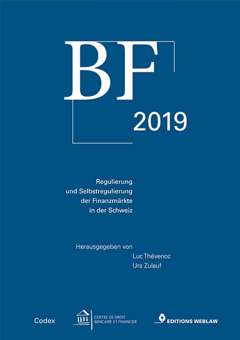 BF 2019 - Regulierung und Selbstregulierung der Finanzm&auml;rkte in der Schweiz - Urs Zulauf, Luc Th&eacute;venoz