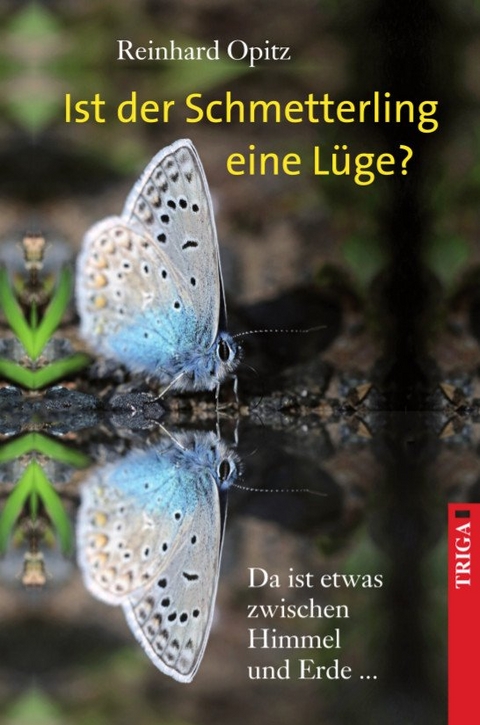 Ist der Schmetterling eine L&uuml;ge? - Reinhard Opitz