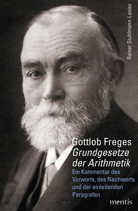 Gottlob Freges &bdquo;Grundgesetze der Arithmetik&ldquo; - Rainer Stuhlmann-Laeisz