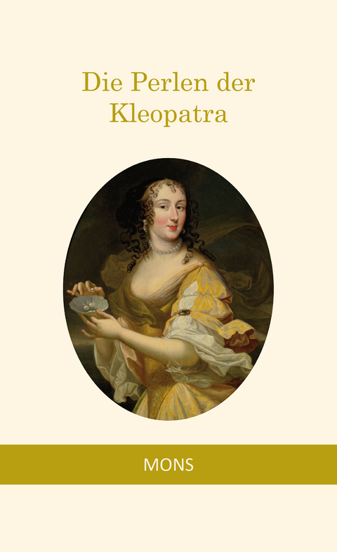 Die Perlen der Kleopatra - W. Somerset Maugham,  Teffy, Guy de Maupassant, Johann Gottfried Herder, E.T.A. Hoffmann, Friedrich von Hagedorn, Ludwig Bechstein, Heinrich Heine, Bj&oslash;rnstjerne Bj&oslash;rnson, Gaius Plinius Secundus, Johann Wolfgang von Goethe, Philipp F&uuml;rst zu Eulenburg-Hertefeld, Richard Wilhelm, Charles Baudelaire, Edgar Wallace, Kurt Tucholsky, Jack London, Hermann von Lingg, Oscar Wilde, Ludwig Eichrodt,  [...]