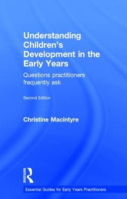 Understanding Children's Development in the Early Years -  Christine Macintyre