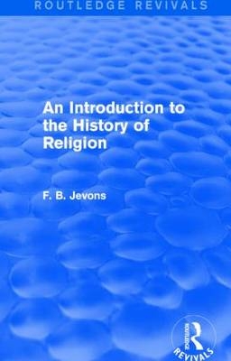 Introduction to the History of Religion (Routledge Revivals) -  F. B. Jevons