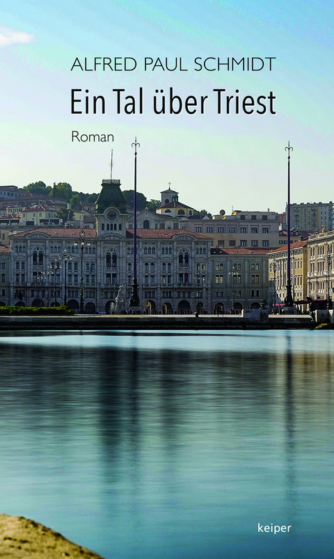 Ein Tal &uuml;ber Triest - Alfred Paul Schmidt