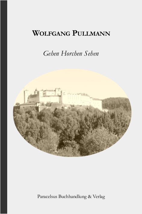 Gehen - Horchen - Sehen - Wolfgang Pullmann