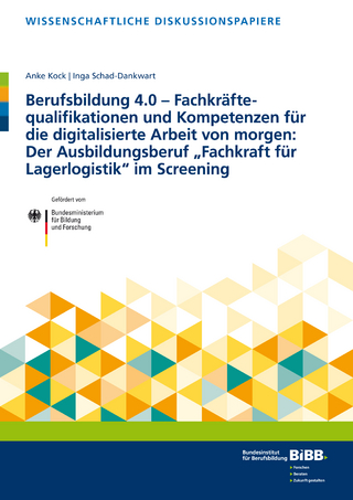 Berufsbildung 4.0 – Fachkräftequalifikationen und Kompetenzen für die digitalisierte Arbeit von morgen: Der Ausbildungsberuf Fachkraft für Lagerlogistik im Screening