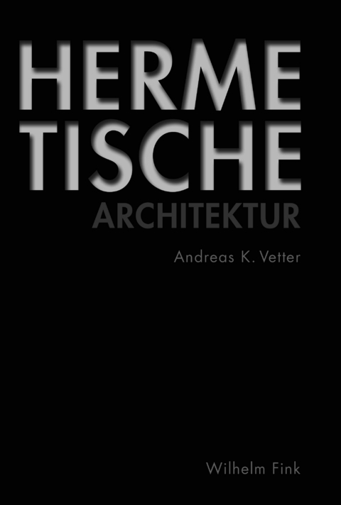 Hermetische Architektur - Andreas K. Vetter