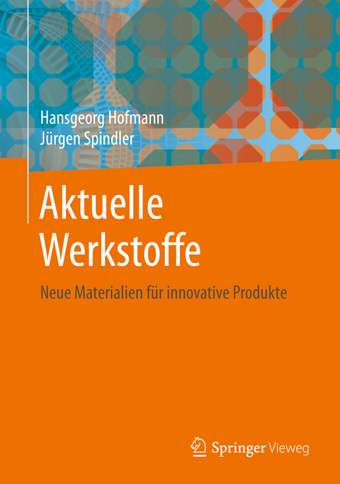 Aktuelle Werkstoffe - Hansgeorg Hofmann, J&uuml;rgen Spindler