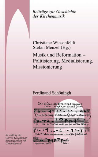 Musik und Reformation – Politisierung, Medialisierung, Missionierung
