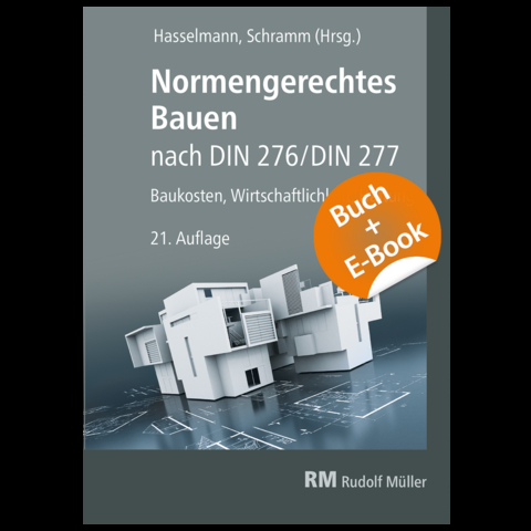 Normengerechtes Bauen nach DIN 276/DIN 277 - mit E-Book (PDF) - Clemens Schramm, Karsten Prote, Regina Zeitner, Willi Hasselmann