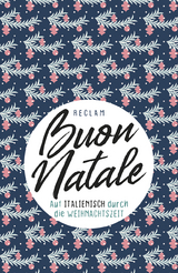 Buon Natale. Auf Italienisch durch die Weihnachtszeit - 
