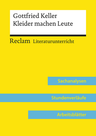 Gottfried Keller: Kleider machen Leute (Lehrerband) | Mit Downloadpaket (Unterrichtsmaterialien)