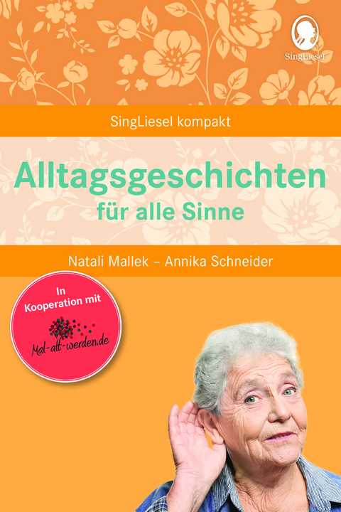 Alltagsgeschichten f&uuml;r alle Sinne f&uuml;r Senioren - Natali Mallek, Annika Schneider