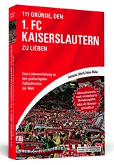 111 Gr&uuml;nde, den 1. FC Kaiserslautern zu lieben - Erweiterte Neuausgabe mit 11 Bonusgr&uuml;nden! - Sebastian Zobel, Fabian M&uuml;ller