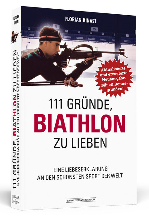 111 Gr&uuml;nde, Biathlon zu lieben - Erweiterte Neuausgabe mit 11 Bonusgr&uuml;nden! - Florian Kinast