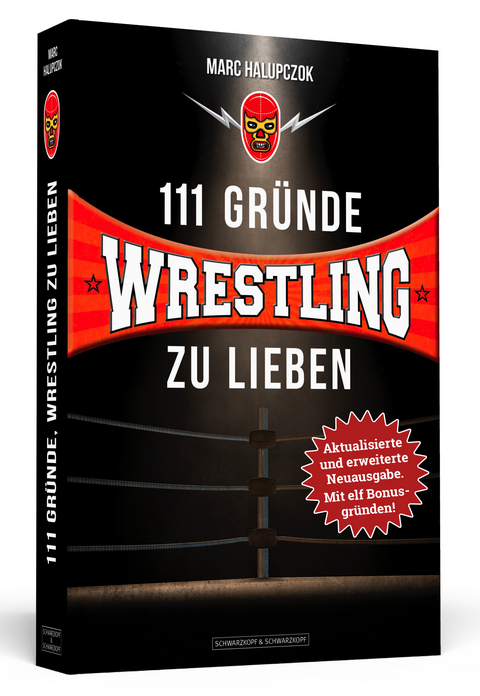 111 Gr&uuml;nde, Wrestling zu lieben - Erweiterte Neuausgabe mit 11 Bonusgr&uuml;nden! - Marc Halupczok