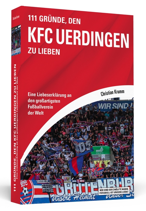 111 Gr&uuml;nde, den KFC Uerdingen zu lieben - Christian Krumm