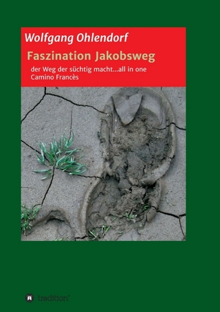 Faszination Jakobsweg – der Weg der süchtig macht...all in one