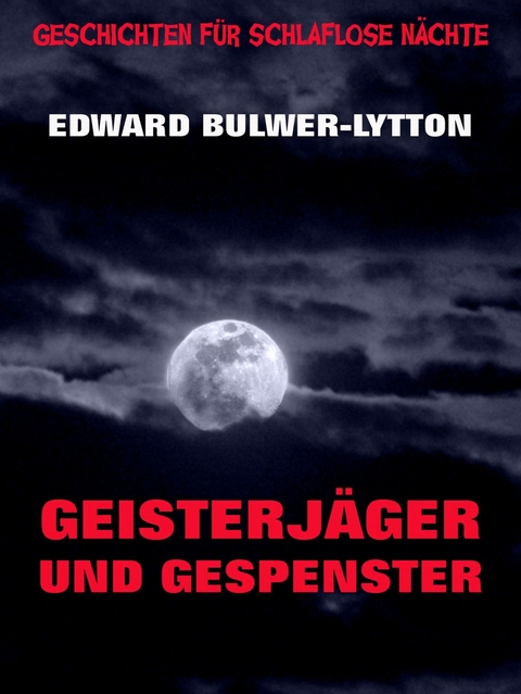 Geisterj&auml;ger und Gespenster - Edward Bulwer-Lytton