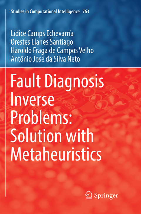 Fault Diagnosis Inverse Problems: Solution with Metaheuristics - Lídice Camps Echevarría, Orestes Llanes Santiago, Haroldo Fraga de Campos Velho, Antônio José da Silva Neto