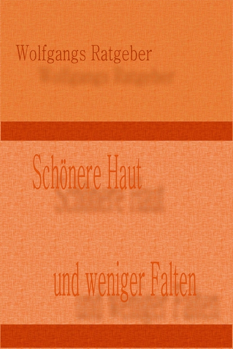 Sch&ouml;nere Haut - Wolfgangs Ratgeber