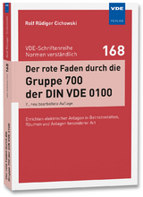 Der rote Faden durch die Gruppe 700 der DIN VDE 0100 - Rolf R&uuml;diger Cichowski