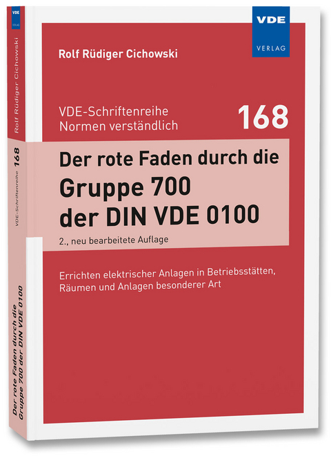 Der rote Faden durch die Gruppe 700 der DIN VDE 0100 - Rolf R&uuml;diger Cichowski