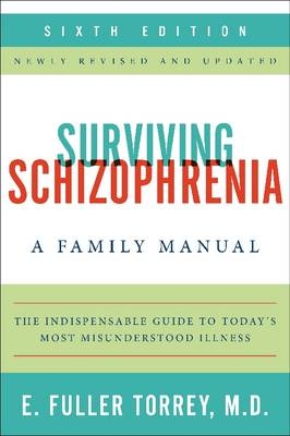 Surviving Schizophrenia, 6th Edition -  E. Fuller Torrey