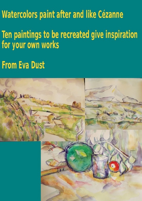 Watercolors paint after and like C&eacute;zanne - Eva Dust