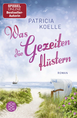 Was die Gezeiten fl&uuml;stern - Patricia Koelle