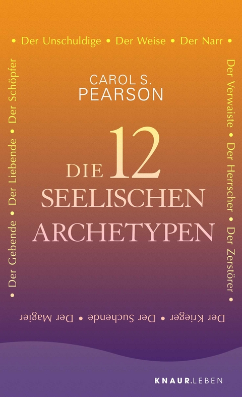 Die 12 seelischen Archetypen - Carol S. Pearson