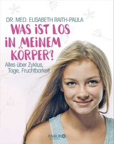 Was ist los in meinem K&ouml;rper? - Elisabeth Raith-Paula