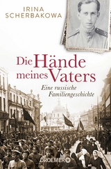 Die H&auml;nde meines Vaters - Irina Scherbakowa