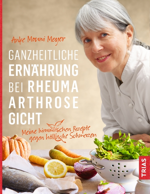 Ganzheitliche Ern&auml;hrung bei Rheuma, Arthrose, Gicht - Anke Mouni Meyer