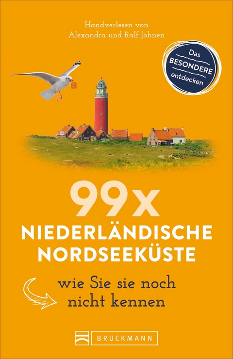 99 x Niederl&auml;ndische Nordseek&uuml;ste wie Sie sie noch nicht kennen - Ralf Johnen, Alexandra Johnen