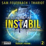 Instabil 2 - Die Gegenwart ist nur ein Kartenhaus - Sam Feuerbach,  Thariot