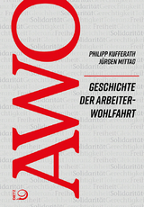 Geschichte der Arbeiterwohlfahrt (AWO) - Philipp Kufferath, J&uuml;rgen Mittag