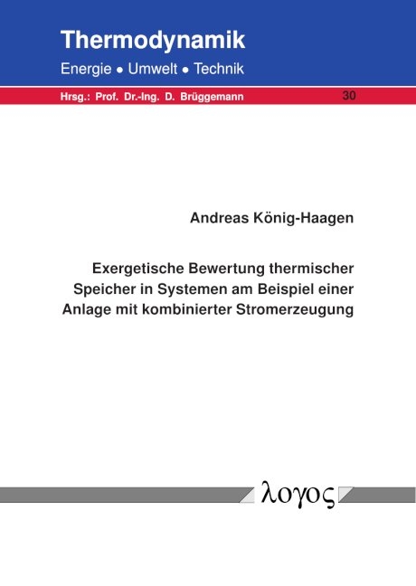 Exergetische Bewertung thermischer Speicher in Systemen am Beispiel einer Anlage mit kombinierter Stromerzeugung - Andreas K&ouml;nig-Haagen