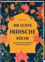 Die echte indische K&uuml;che - Sonal Ved