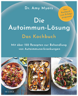 Die Autoimmun-L&ouml;sung. Das Kochbuch - Amy Myers