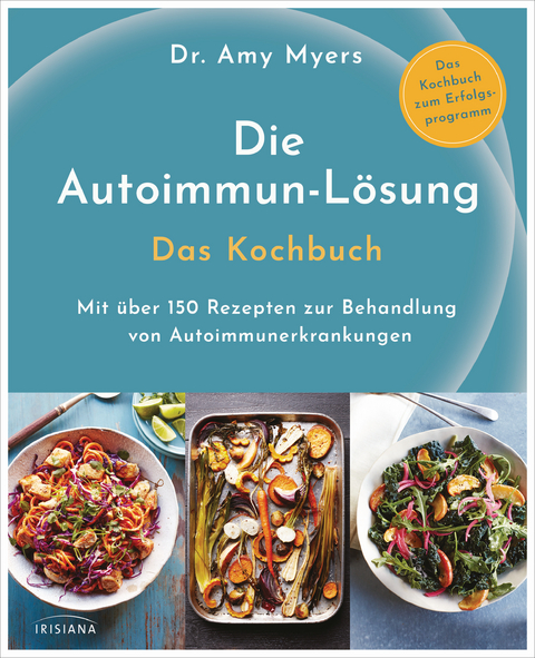 Die Autoimmun-L&ouml;sung. Das Kochbuch - Amy Myers