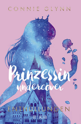 Prinzessin undercover &ndash; Enth&uuml;llungen - Connie Glynn